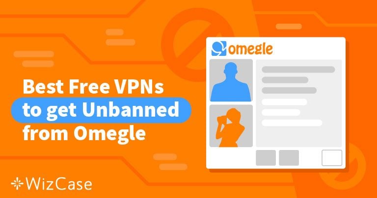 7 ה-VPN החינמיים הכי מומלצים ל-Omegle ב-2026 (שעדיין עובדים)